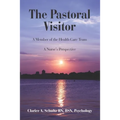 The Pastoral Visitor: A Member of the Health Care Team -- A Nurse's Perspective