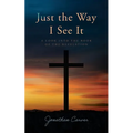 Just the Way I See It: A look into the book of The Revelation