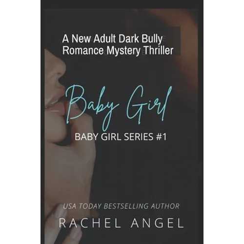 Baby Girl: A New Adult Dark Bully Romance Mystery Thriller
