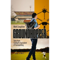 Groundhopper: Tales from Football's Equivalent of Trainspotting