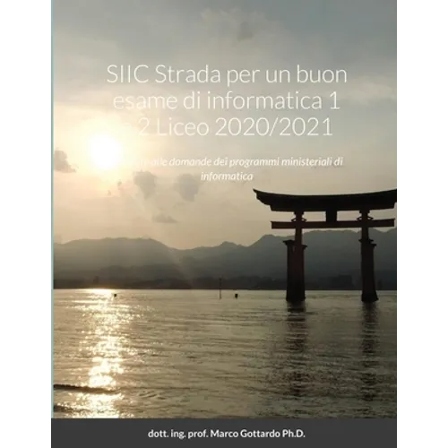 SIIC Strada per un buon esame di informatica 1 e 2 Liceo 2020/2021: Risposte alle domande dei programmi ministeriali di informatica