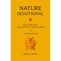 Nature Devotional: Eco-Spiritual Reflections, Meditations and Affirmations