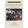 Jews Without Yellow Stars: stories of Jewish partisan fighters in Nazi-occupied Belarus - translated from the Yiddish