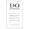 Do Justice: The Case for Biblical Social Justice