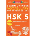 Learn Chinese Vocabulary for Intermediate: New HSK Level 5 Chinese Vocabulary Book (Free Audio) - Master Over 1000 Words in Context