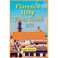 Florence Italy Travel Guide 2023: Immerse Yourself in the Heart of Renaissance Splendor
