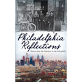 Philadelphia Reflections: Stories from the Delaware to the Schuylkill