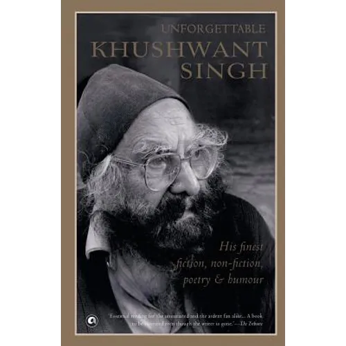 Unforgettable Khushwant Singh: His Finest Fiction, Non-Fiction, Poetry and Humour