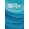 Public Health and International Economic Law: Preventing Non-Communicable Diseases and Promoting Better Health for All