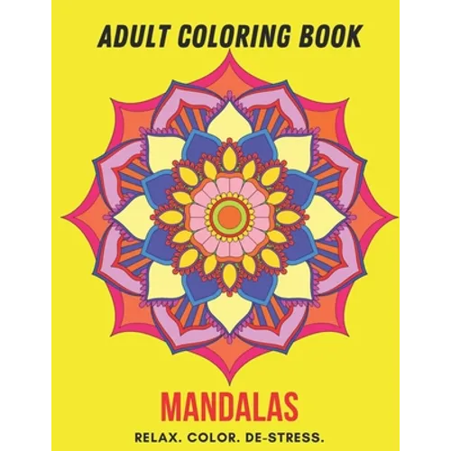 Adult Coloring Book- Mandalas: Color Therapy for Adults, Relax, color, de-stress (8.5" x 11")-50 Mandala designs (101 pages)