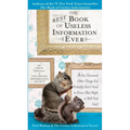The Best Book of Useless Information Ever: A Few Thousand Other Things You Probably Don't Need to Know (But Might as Well Find Out)