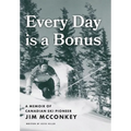 Every Day is a Bonus: A Memoir of Canadian Ski Pioneer Jim McConkey