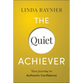 The Quiet Achiever: Your Journey to Authentic Confidence
