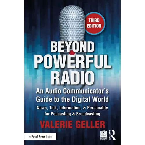 Beyond Powerful Radio: An Audio Communicator's Guide to the Digital World - News, Talk, Information, & Personality for Podcasting & Broadcasting