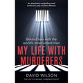 My Life with Murderers: Behind Bars with the World's Most Violent Men