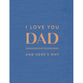 I Love You Dad: And Here's Why