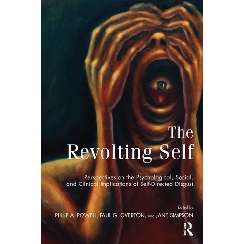 The Revolting Self: Perspectives on the Psychological, Social, and Clinical Implications of Self-Directed Disgust