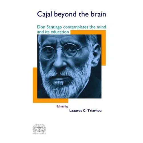 Cajal Beyond the Brain: Don Santiago Contemplates the Mind and Its Education