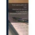 Vocabulary of the Massachusetts (or Natick) Indian Language [microform]