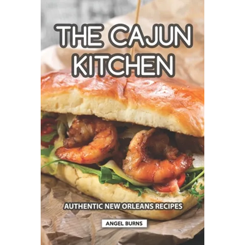 The Cajun Kitchen: Authentic New Orleans Recipes