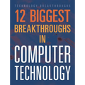 12 Biggest Breakthroughs in Computer Technology
