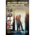 Military Veteran Reintegration: Approach, Management, and Assessment of Military Veterans Transitioning to Civilian Life