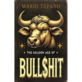 The Golden Age of Bull$hit: The Bull$hit Paradox and the Ten No-BS Commandments