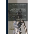 The Practice of the Privy Council in Judicial Matters in Appeals From Courts of Civil, Criminal, and Admiralty Jurisdiction and in Appeals From Eccles