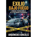 Exilio bajo fuego, Crímenes trasnacionales de la dictadura de Nicaragua