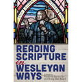 Reading Scripture in Wesleyan Ways