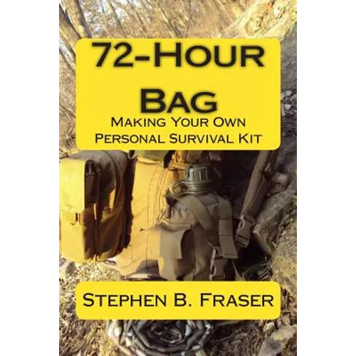 72-Hour Bag: Making Your Own Personal Survival Kit