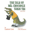 The Tale Of Mr. Crocodile Takes Tea/a fable for children and their parents