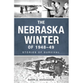 The Nebraska Winter of 1948-49: Stories of Survival