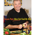 Jacques Pépin More Fast Food My Way