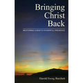 Bringing Christ Back: Restoring Christ's Powerful Presence