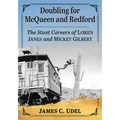 Doubling for McQueen and Redford: The Stunt Careers of Loren Janes and Mickey Gilbert