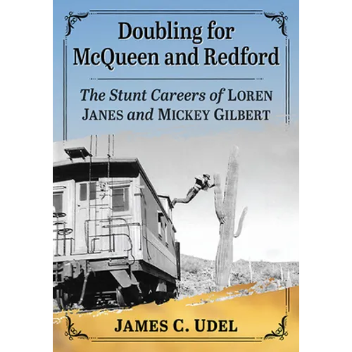 Doubling for McQueen and Redford: The Stunt Careers of Loren Janes and Mickey Gilbert