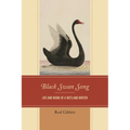 Black Swan Song: Life and Work of a Wetland Writer