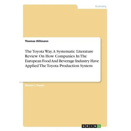 The Toyota Way. A Systematic Literature Review On How Companies In The European Food And Beverage Industry Have Applied The Toyota Production System