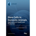 Stem Cells in Domestic Animals: Applications in Health and Production