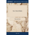 Pain's British Palladio: Or, the Builder's General Assistant Demonstrating, in the Most Easy and Practical Method, all the Principal Rules of A