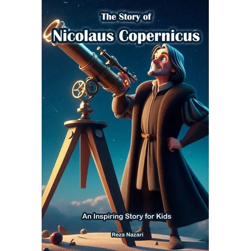 The Story of Nicolaus Copernicus: An Inspiring Story for Kids