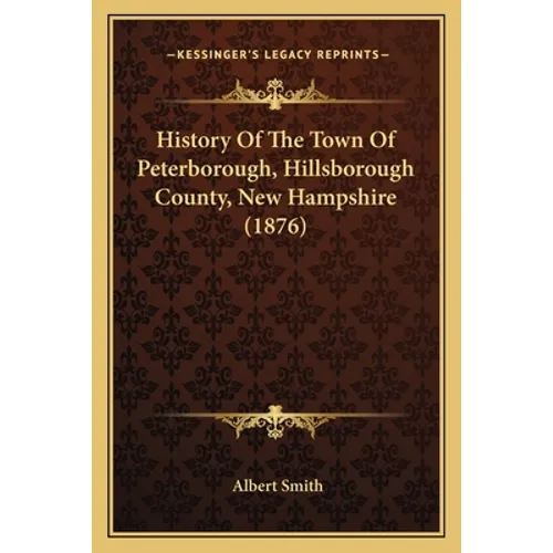 History Of The Town Of Peterborough, Hillsborough County, New Hampshire (1876)