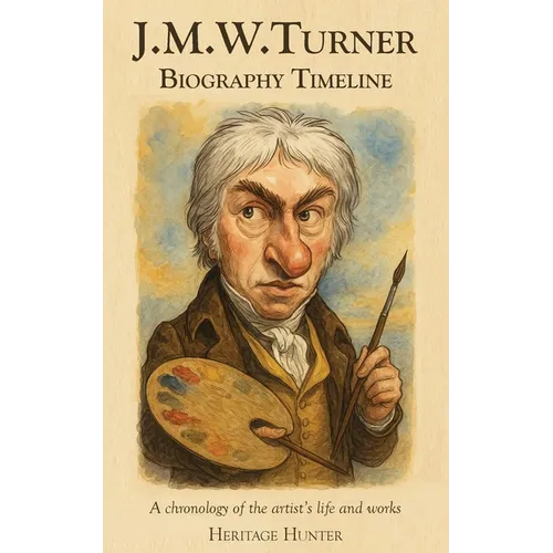 J.M.W. Turner Biography Timeline: A chronology of the artist's life and works