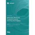 Millimeter Wave and Terahertz Source, Sensing and Imaging