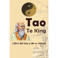 Tao Te King: Libro del tao y de su virtud