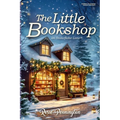The Little Bookshop on Snowflake Lane: A feel-good small town Christmas romance about saving a bookshop, finding family, and falling in love.