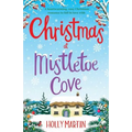 Christmas at Mistletoe Cove: A heartwarming, cosy Christmas romance to fall in love with