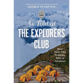 As Told at the Explorers Club: More Than Fifty Gripping Tales of Adventure