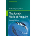 The Aquatic World of Penguins: Biology of Fish-Birds